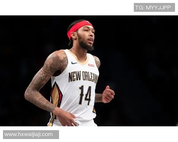 布兰登英格拉姆的篮球之路与未来发展潜力探讨