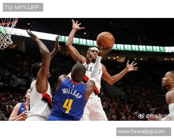 开拓者与掘金精彩对决回顾全场比赛精彩瞬间解析 开拓者与掘金精彩对决回顾全场比赛精彩瞬间解析