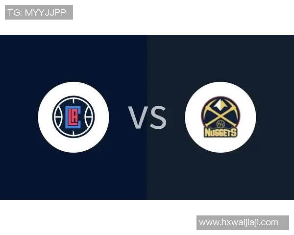 快船与掘金季前赛精彩回放全程回顾与分析